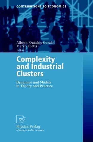 Complexity and Industrial Clusters Dynamics and Models in Theory and Practice