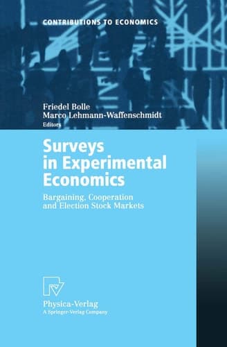 Surveys in Experimental Economics Bargaining, Cooperation and Election Stock Markets