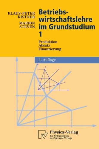 Betriebswirtschaftslehre im Grundstudium Produktion, Absatz, Finanzierung