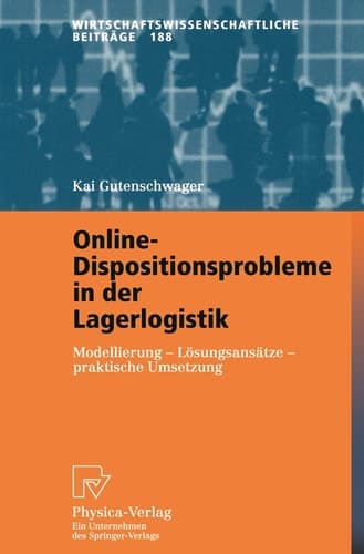 Online-Dispositionsprobleme in der Lagerlogistik Modellierung - Lösungsansätze - praktische Umsetzung