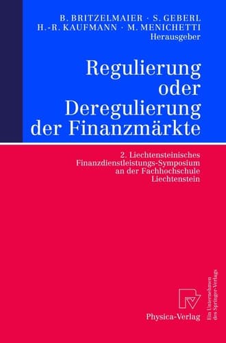 Regulierung oder Deregulierung der Finanzmärkte 2. Liechtensteinisches Finanzdienstleistungs-Symposium an der Fachhochschule Liechtenstein