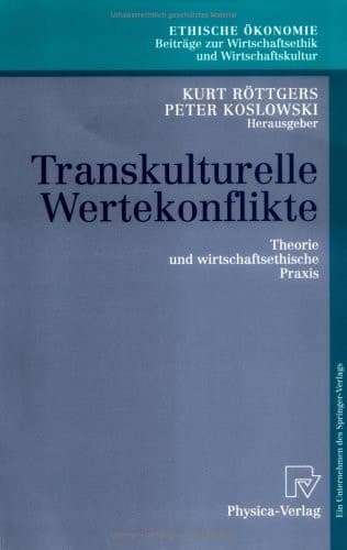 Transkulturelle Wertekonflikte Theorie Und Wirtschaftsethische Praxis