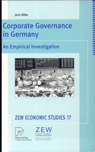 Corporate Governance in Germany An Empirical Investigation ; with 7 Figures and 50 Tables