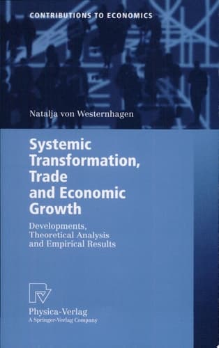 Systemic Transformation, Trade and Economic Growth Developments, Theoretical Analysis and Empirical Results ; with 40 Tables