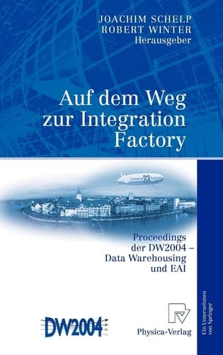 Auf dem Weg zur Integration Factory Proceedings der DW2004 - Data Warehousing und EAI