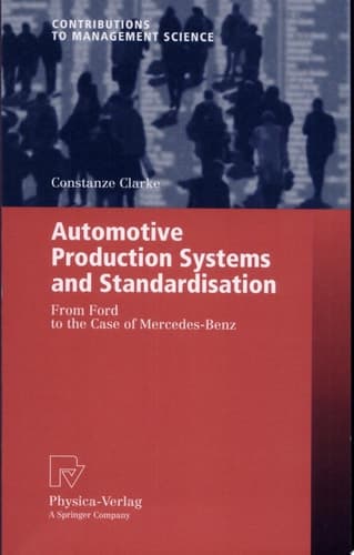 Automotive Production Systems and Standardisation From Ford to the Case of Mercedes-Benz