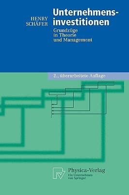 Unternehmensinvestitionen Grundzüge in Theorie und Management