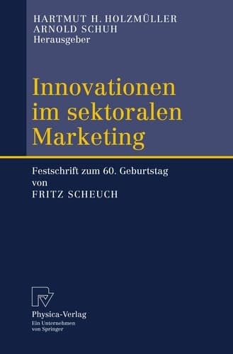 Innovationen im sektoralen Marketing Festschrift zum 60. Geburtstag von Fritz Scheuch