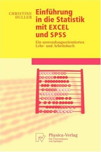 Einführung in die Statistik mit EXCEL und SPSS ein anwendungsorientiertes Lehr- und Arbeitsbuch ; mit 25 Tabellen