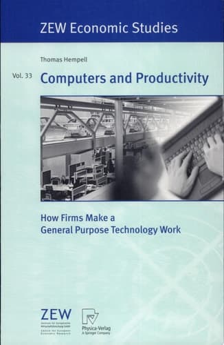 Computers and Productivity How Firms Make a General Purpose Technology Work