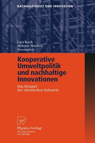 Kooperative Umweltpolitik und nachhaltige Innovationen Das Beispiel der chemischen Industrie