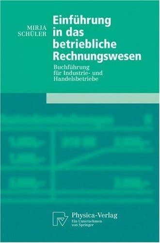Einführung in das betriebliche Rechnungswesen Buchführung für Industrie- und Handelsbetriebe