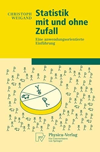 Statistik mit und ohne Zufall eine anwendungsorientierte Einführung ; mit 10 Tabellen
