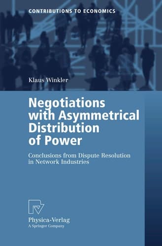 Negotiations with Asymmetrical Distribution of Power Conclusions from Dispute Resolution in Network Industries