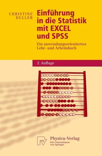 Einführung in die Statistik mit EXCEL und SPSS Ein anwendungsorientiertes Lehr- und Arbeitsbuch