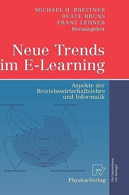 Neue Trends im E-Learning Aspekte der Betriebswirtschaftslehre und Informatik