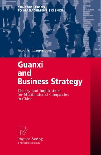 Guanxi and Business Strategy Theory and Implications for Multinational Companies in China