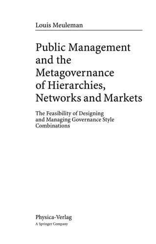Public Management and the Metagovernance of Hierarchies, Networks and Markets The Feasibility of Designing and Managing Governance Style Combinations