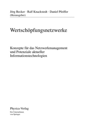 Wertschöpfungsnetzwerke Konzepte für das Netzwerkmanagement und Potenziale aktueller Informationstechnologien