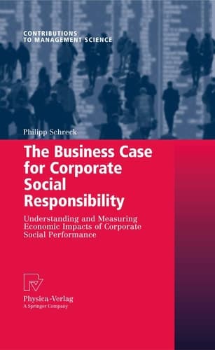 The Business Case for Corporate Social Responsibility Understanding and Measuring Economic Impacts of Corporate Social Performance