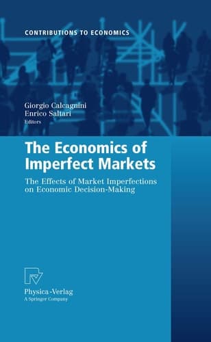 The Economics of Imperfect Markets The Effects of Market Imperfections on Economic Decision-Making