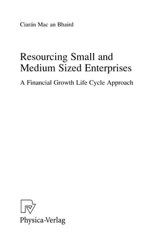 Resourcing Small and Medium Sized Enterprises A Financial Growth Life Cycle Approach