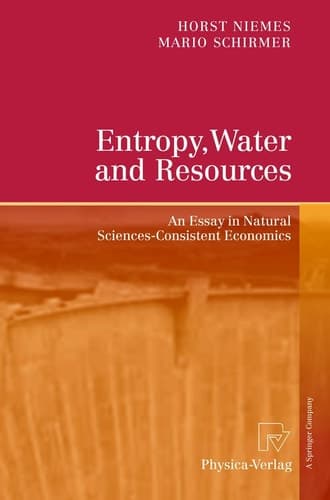 Entropy, Water and Resources An Essay in Natural Sciences-Consistent Economics