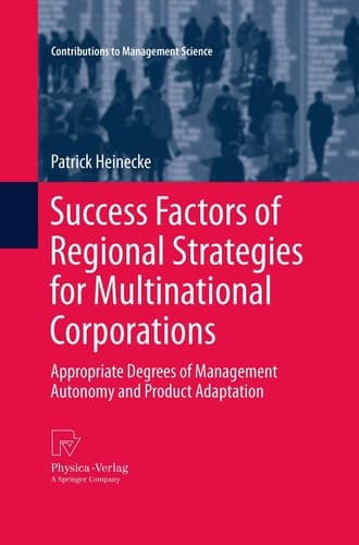 Success Factors of Regional Strategies for Multinational Corporations Appropriate Degrees of Management Autonomy and Product Adaptation