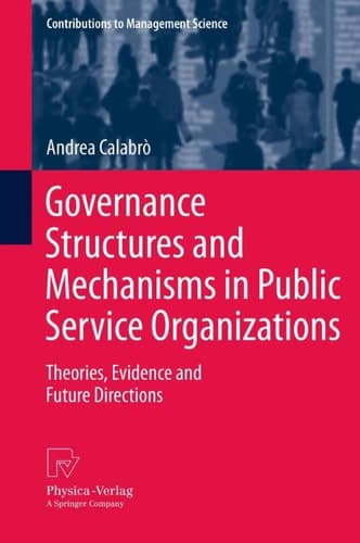 Governance Structures and Mechanisms in Public Service Organizations Theories, Evidence and Future Directions