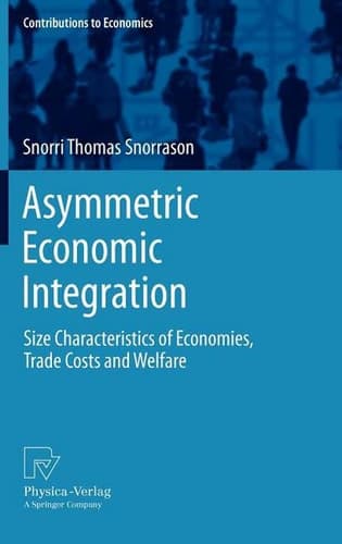 Asymmetric Economic Integration Size Characteristics of Economies, Trade Costs and Welfare