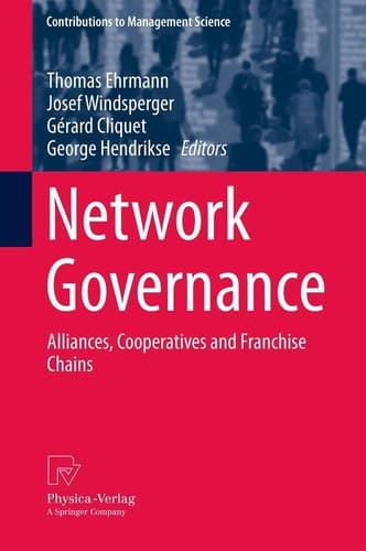 Network Governance Alliances, Cooperatives and Franchise Chains