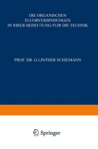 Die Organischen Fluorverbindungen in ihrer Bedeutung für die Technik (Technische Fortschrittsberichte, 52) (German Edition)