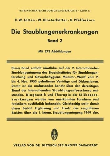 Die Staublungenerkrankungen Band II Bericht über die 2. Internationale Staublungen-Tagung des Staatsinstitutes für Staublungenforschung und Gewerbehygiene beim Hygiene-Institut der Westfälischen Wilhelms-Universität Münster/Westf. vom 2. bis 4. Nov. 1953