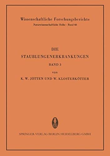 Die Staublungenerkrankungen: Bericht über die 3. Internationale Staublungen-Tagung des Staatsinstitutes für Staublungenforschung und Gewerbehygiene ... Forschungsberichte) (German Edition)