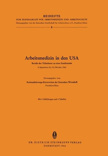 Arbeitsmedizin in den USA Bericht der Teilnehmer an einer Studienreise 6.September bis 10.Oktober 1963