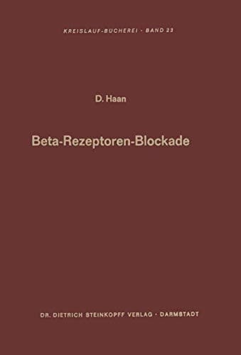 Beta-Rezeptoren-Blockade: Verhandlungen des Internationalen Symposions über Betarezeptorenblocker in Heidelberg vom 15.–16. Oktober 1965 (Beiträge zur Kardiologie und Angiologie) (German Edition)
