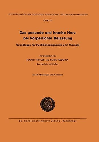 Das Gesunde und Kranke Herz bei körperlicher Belastung Grundlagen für Funktionsdiagnostik und Therapie