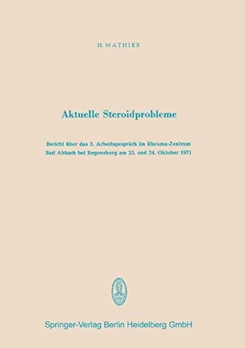 Aktuelle Steroidprobleme Bericht über das 2. Arbeitsgespräch im Rheuma-Zentrum Bad Abbach bei Regensburg am 23. und 24. Oktober 1971