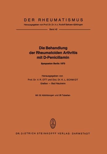 Die Behandlung der Rheumatoiden Arthritis mit D-Penicillamin Symposion mit internationaler Beteiligung Berlin, 19.–20. Januar 1973
