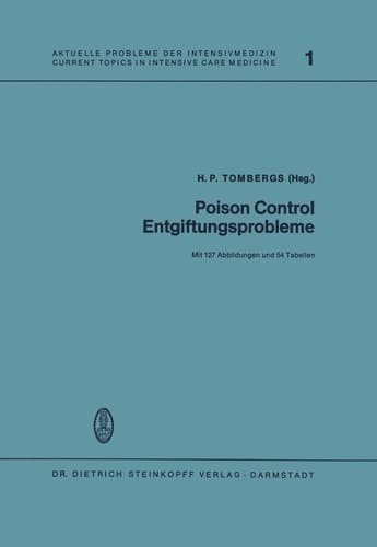 Poison Control Entgiftungsprobleme Vorträge des 5. Internationalen Kongresses der Europäischen Gesellschaft der Entgiftungszentralen in Mainz, 17.–19. September 1972