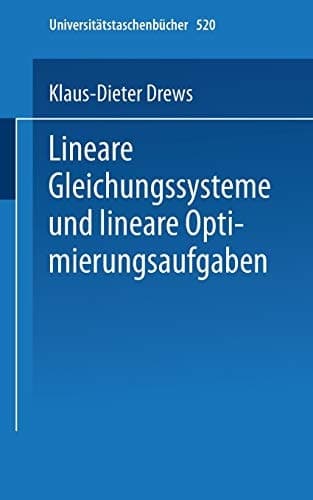 Lineare Gleichungssysteme und lineare Optimierungsaufgaben (Universitätstaschenbücher, 520) (German Edition)