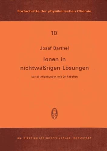 Ionen in Nichtwässrigen Lösungen (Fortschritte der physikalischen Chemie, 10) (German Edition)