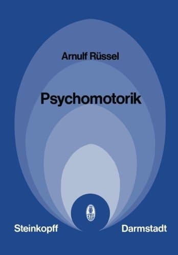 Psychomotorik: Empirie und Theorie der Alltags-, Sport- und Arbeitsbewegungen (Reihe 1: Grundlagenforschung und Grundlegende Methodik, 77) (German Edition)