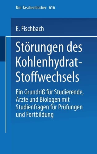 Störungen des Kohlenhydrat-Stoffwechsels Ein Grundriß für Studierende, Ärzte und Biologen mit Studienfragen für Prüfung und Fortbildung