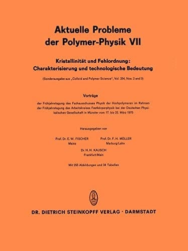 Kristallinität und Fehlordnung: Charakterisierung und technologische Bedeutung Vorträge der Frühjahrstagung des Fachausschusses Physik der Hochpolymeren im Rahmen der Frühjahrstagung des Arbeitskreises Festkörperphysik bei der Deutschen Physikalischen Gesellschaft in Münster vom 17. bis 22. März 1975