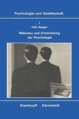 Relevanz und Entwicklung der Psychologie Die Krisen-Diskussion in der amerikanischen Psychologie, Probleme einer psychologischen Technologie und die Suche nach einem neuen Paradigma