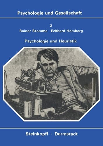 Psychologie und Heuristik Probleme der systematischen Effektivierung von Erkenntnisprozessen