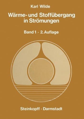 Wärme- und Stoffübergang in Strömungen Ein Grundkurs für Studierende und Ingenieure Band 1 Erzwungene und Freie Strömung