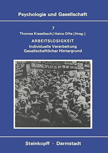 Arbeitslosigkeit: Individuelle Verarbeitung Gesellschaftlicher Hintergrund (Psychologie und Gesellschaft, 7) (German Edition)