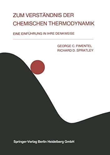 Zum Verständnis der chemischen Thermodynamik Eine Einführung in ihre Denkweise